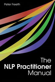 The NLP Practitioner Manual, Freeth Peter