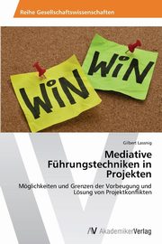 Mediative Fhrungstechniken in Projekten, Lassnig Gilbert