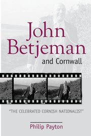 John Betjeman and Cornwall, Payton Philip Prof.