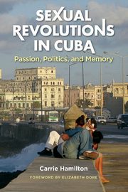 Sexual Revolutions in Cuba, Hamilton Carrie