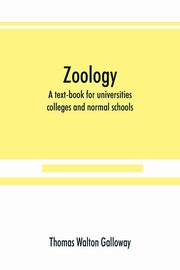 Zoology; a text-book for universities, colleges and normal schools, Walton Galloway Thomas