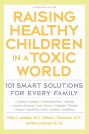 ksiazka tytu: Raising Healthy Children in a Toxic World autor: Landrigan Phillip J.