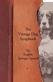 The Vintage Dog Scrapbook - The English Springer Spaniel, Various