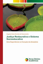 ksiazka tytu: Justia Restaurativa e Sistema Socioeducativo autor: Doroteu de Vasconcelos Augusto Cesar