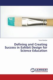 Defining and Creating Success in Exhibit Design for Science Education, Fletcher Terra