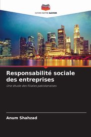Responsabilit sociale des entreprises, Shahzad Anum