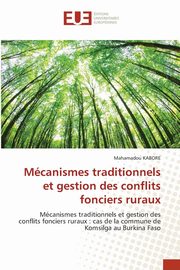 Mcanismes traditionnels et gestion des conflits fonciers ruraux, KABORE Mahamadou