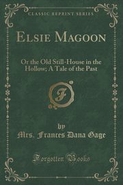 ksiazka tytu: Elsie Magoon autor: Gage Mrs. Frances Dana