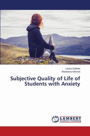 ksiazka tytu: Subjective Quality of Life of Students with Anxiety autor: Dykhan Larisa