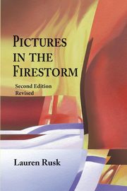Pictures in the Firestorm, Second Edition, Rusk Lauren