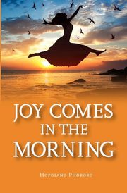 Joy in the Morning, Phororo Hopolang