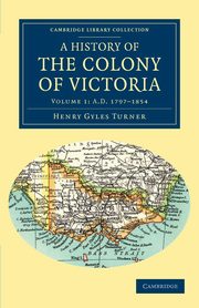 A History of the Colony of Victoria, Turner Henry Gyles