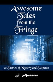 Awesome Tales from the Fringe, Aussem J