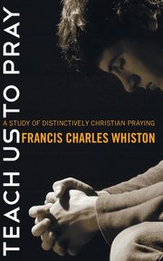 Teach Us to Pray, Whiston Charles Francis