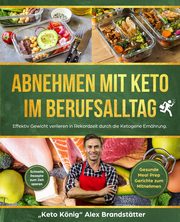 Abnehmen mit Keto im Berufsalltag, Brandsttter Alex