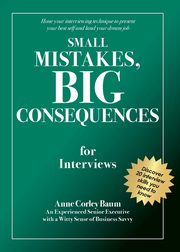 Small Mistakes, Big Consequences, for Interviews, Baum Anne Corley