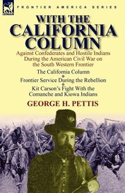 With the California Column, Pettis George H.