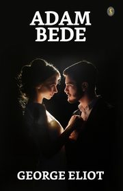 Adam Bede, Eliot George