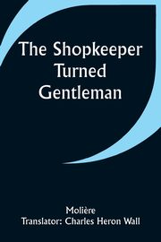 The Shopkeeper Turned Gentleman, Moli?re