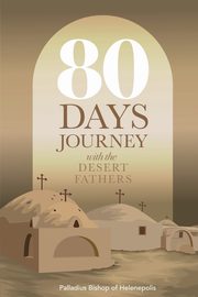 80 Days Journey with the Desert Fathers, Bishop of Helenepolis Palladius