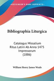 Bibliographia Liturgica, Weale William Henry James