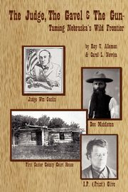 The Judge, the Gavel and the Gun, Alleman Roy V.