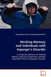 ksiazka tytu: Working Memory and Individuals with Asperger?s Disorder autor: Musarra Nancy