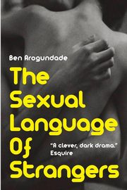 The Sexual Language Of Strangers, Arogundade Ben