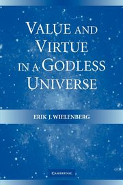 ksiazka tytu: Value and Virtue in a Godless Universe autor: Wielenberg Erik J.