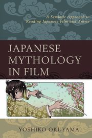 ksiazka tytu: Japanese Mythology in Film autor: Okuyama Yoshiko