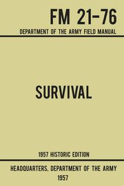 Survival - Army FM 21-76 (1957 Historic Edition), US Department of the Army