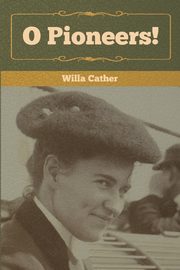 O Pioneers!, Cather Willa