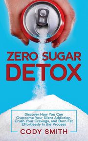 Zero Sugar Detox, Smith Cody