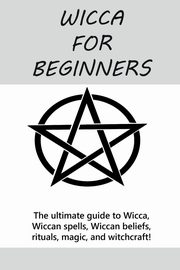 Wicca for Beginners, Mills Stephanie