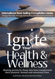 Ignite Your Health and Wellness, Owen JB