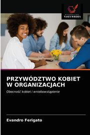 PRZYWDZTWO KOBIET W ORGANIZACJACH, Ferigato Evandro