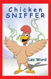 ksiazka tytu: Chicken Sniffer autor: Ward Leo J