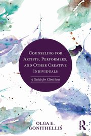 Counseling for Artists, Performers, and Other Creative Individuals, Gonithellis Olga E.