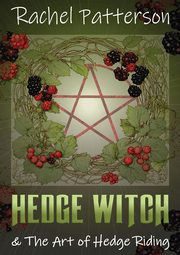 Hedge Witch & the Art of Hedge Riding, Patterson Rachel