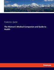 The Woman's Medical Companion and Guide to Health, Garbit Frederick J.