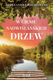 W cieniu nadwilaskich drzew, Rochowiak Aleksandra