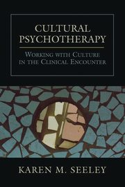 ksiazka tytu: Cultural Psychotherapy autor: Seeley Karen M.