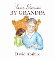 ksiazka tytu: True Stories by Grandpa autor: Abshire David