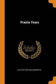 ksiazka tytu: Prairie Years autor: Hollingworth Leta Stetter