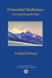 Primordial Meditation, Schuon Frithjof