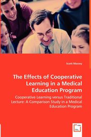 The Effects of Cooperative Learning in a Medical Education Program - Cooperative Learning versus Traditional Lecture, Massey Scott