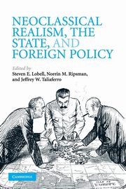 Neoclassical Realism, the State, and Foreign Policy, 