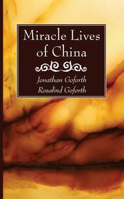 Miracle Lives of China, Goforth Jonathan