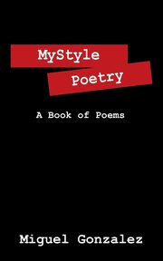 Mystyle Poetry, Gonzalez Miguel