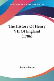 The History Of Henry VII Of England (1786), Bacon Francis